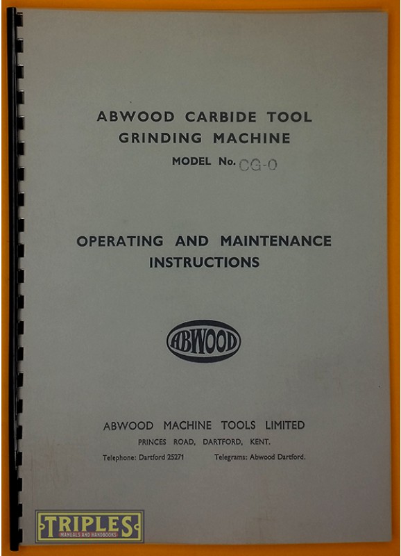 Abwood Carbide Grinding Machine Model CG-O. Operating and Maintenance Instructions.