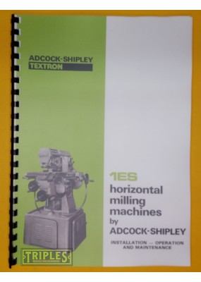 Adcock Shipley 1ES Horizontal Milling Machine. Installation - Operation and Maintenance Manual.