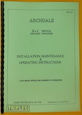 Archdale 1 1/4" & 2" Vertical Drilling Machines. Installation,Maintenance and Operating Instructions.