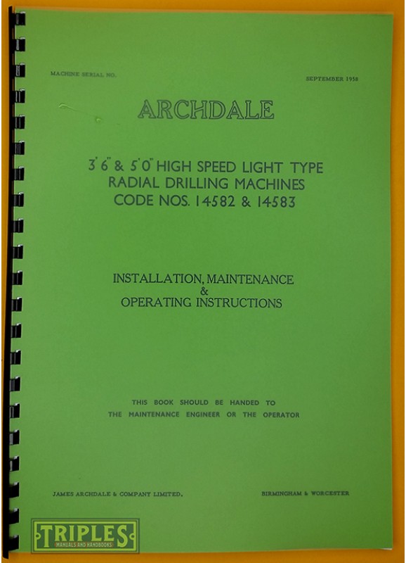 Archdale 3' 6" & 5' 0" Light Type Radial Drilling Machines. Maintenance and Operating Instructions.