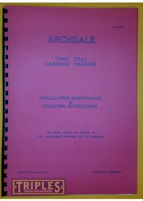 Archdale Twist Drill Grinding Machine Installation Maintenance & Operating Instructions.