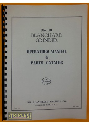 Blanchard No.18 Grinder Operators Manual and Parts Catalogue.