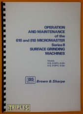 Brown and Sharpe 618 and 818 Micromaster Series 2 Surface Grinder Operation and Maintenance Manual. Brown and Sharpe 618 and 818 Micromaster Series 2 Surface Grinder Operation and Maintenance Manual.