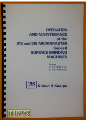 Brown and Sharpe 618 and 818 Micromaster Series 2 Surface Grinder Operation and Maintenance Manual.