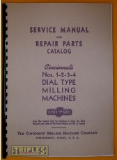 Cincinnati Nos. 1-2-3-4 Dial Type Milling Machines. Service Manual and Repair Parts Catalogue. Cincinnati Nos. 1-2-3-4 Dial Type Milling Machines. Service Manual and Repair Parts Catalogue.
