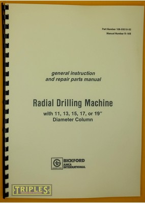 Cincinnati-Bickford Radial Drill Machine with 11, 13, 15, 17 or 19" Diameter Column. General Instruction and Parts Manual.