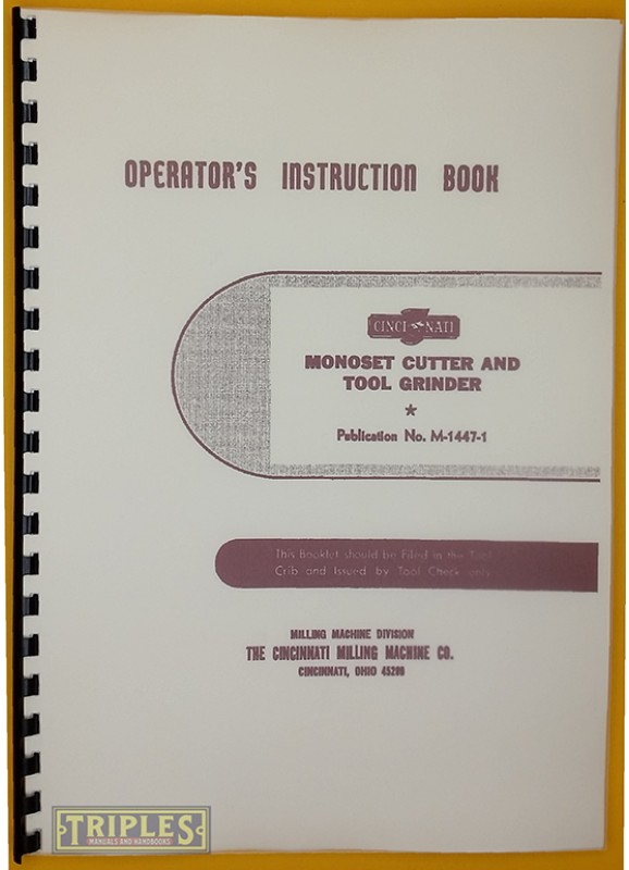 Cincinnati Monoset Cutter and Tool Grinder Operators Instruction Book.