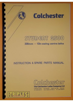 Colchester Student 2500 330mm-13In Swing Centre Lathe Instruction and Spare Parts Manual.