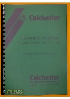Colchester Triumph VS 2500 Variable Speed Centre Lathe. Instruction and Spare Parts Manual.