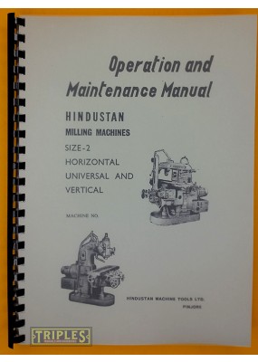 HMT Milling Machines Size 2 Horizontal, Universal and Vertical. Operation and Maintenance Manual.