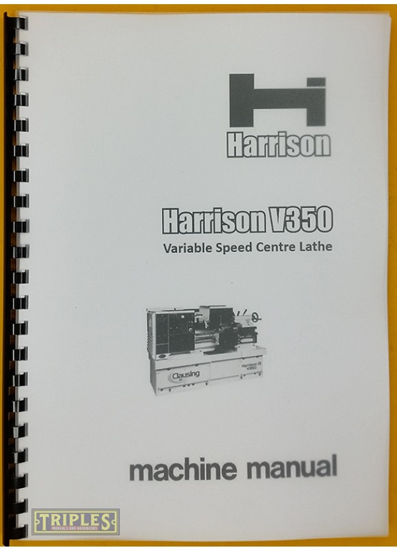 Harrison V350 Variable Speed Centre Lathe Operating Manual.
