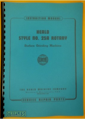 Heald Style No. 25A Rotary Surface Grinding Machine Instruction Manual and Service Repair Parts.