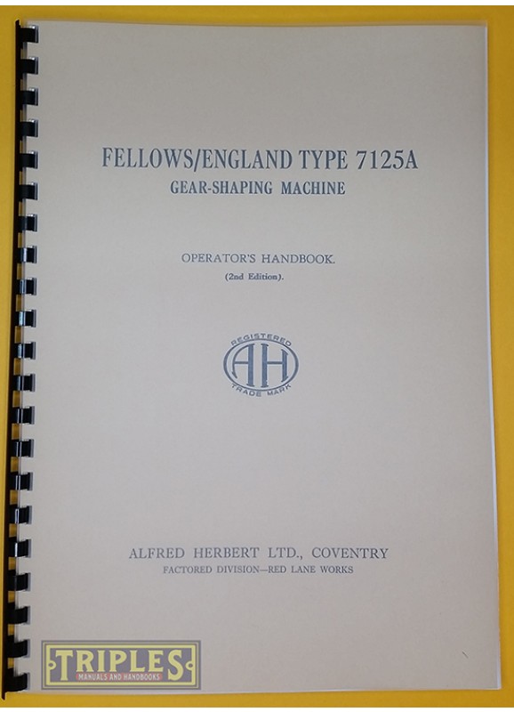 Alfred Herbert-Fellows Type 7125A Gear Shaping Machine Operators Handbook.