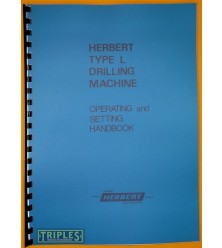 Herbert Type L Drilling Machine Operating and Setting Handbook. Herbert Type L Drilling Machine Operating and Setting Handbook.