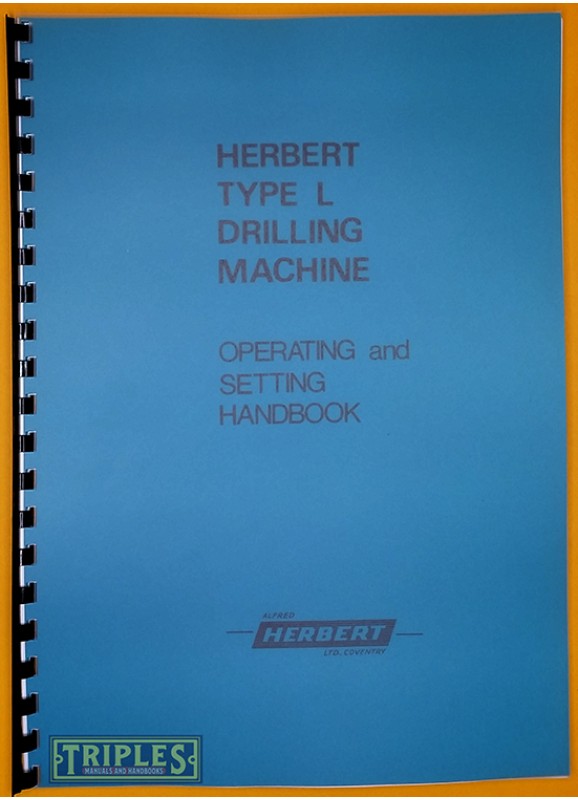Herbert Type L Drilling Machine Operating and Setting Handbook.