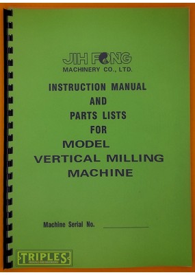 Jih Fong Vertical Milling Machine Model JF-15, JF-16, JF-18 Instruction Manual and Parts Lists.