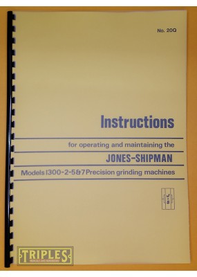 Jones and Shipman Models 1300-2-5 and 7. Instructions For Operating and Maintaining 1300 Series Grinding Machines.