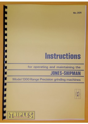 Jones and Shipman Model 1300 Series. Instructions For Operating and Maintaining 1300 Series Grinding Machines.