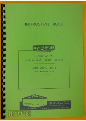 Kearney and Trecker (C.V.A.) Model No. 2D, Rotary Head Milling Machine. Instruction Book. (C.V.A. Edition)