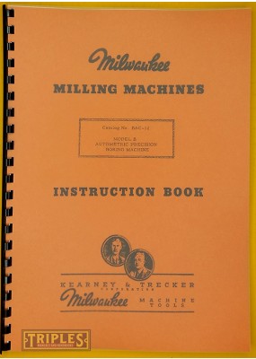 Kearney and Trecker-Milwaukee. Model B Autometric Precision Boring Machine Instruction Book.