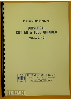 Makino Model C-40 Universal Tool and Cutter Grinder Instruction Manual (includes Parts Manual)