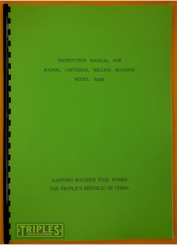 Nantong Model X6325 Universal Milling Machine Instruction Manual and Parts List.