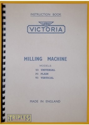 Victoria Milling Machine Instruction Book. Models U3,P3,V3. (Parts Manual Included)
