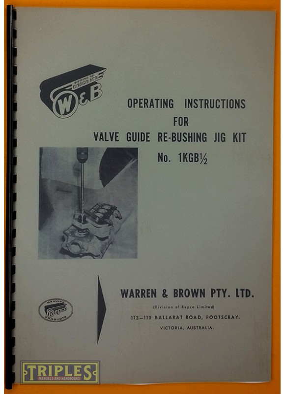 Warren & Brown-Repco. Operating Instructions for Valve Re-Bushing Jig Kit No. 1KGB½. Warren & Brown-Repco. Operating Instructions for Valve Re-Bushing Jig Kit No. 1KGB½.