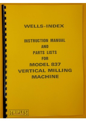 Wells-Index Model 837 Milling Machine Instruction Manual and Parts List.