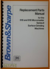 Brown and Sharpe 618 and 818 Micromaster Series 2 Surface Grinder Replacement Parts Manual. Brown and Sharpe 618 and 818 Micromaster Series 2 Surface Grinder Replacement Parts Manual.
